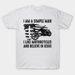 I Am A Simple Man I Like Motorcycles And Believe In Jesus T-Shirt